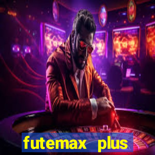 futemax plus futebol ao vivo